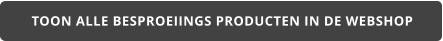TOON ALLE BESPROEIINGS PRODUCTEN IN DE WEBSHOP