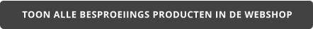 TOON ALLE BESPROEIINGS PRODUCTEN IN DE WEBSHOP