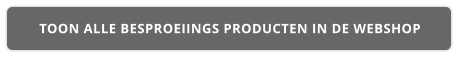 TOON ALLE BESPROEIINGS PRODUCTEN IN DE WEBSHOP