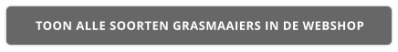 TOON ALLE SOORTEN GRASMAAIERS IN DE WEBSHOP