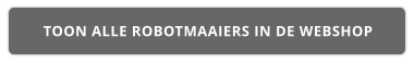 TOON ALLE ROBOTMAAIERS IN DE WEBSHOP
