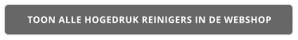 TOON ALLE HOGEDRUK REINIGERS IN DE WEBSHOP