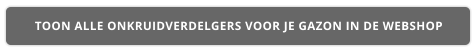 TOON ALLE ONKRUIDVERDELGERS VOOR JE GAZON IN DE WEBSHOP