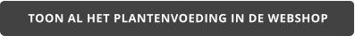 TOON AL HET PLANTENVOEDING IN DE WEBSHOP