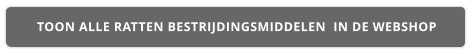 TOON ALLE RATTEN BESTRIJDINGSMIDDELEN  IN DE WEBSHOP