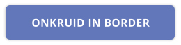 ONKRUID IN BORDER