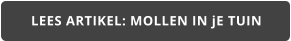 LEES ARTIKEL: MOLLEN IN jE TUIN