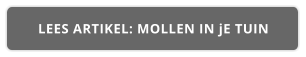 LEES ARTIKEL: MOLLEN IN jE TUIN