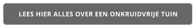 LEES HIER ALLES OVER EEN ONKRUIDVRIJE TUIN