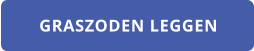 GRASZODEN LEGGEN