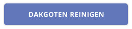 DAKGOTEN REINIGEN