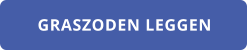 GRASZODEN LEGGEN