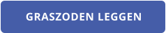 GRASZODEN LEGGEN