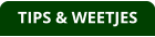 TIPS & WEETJES